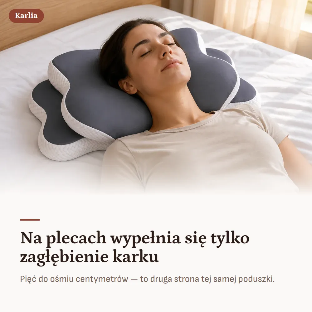 Karlia — Na plecach wypełnia się tylko zagłębienie karku. Pięć do ośmiu centymetrów — to druga strona tej samej poduszki.